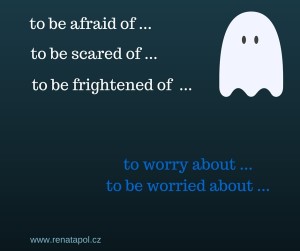 to be afraid of ...